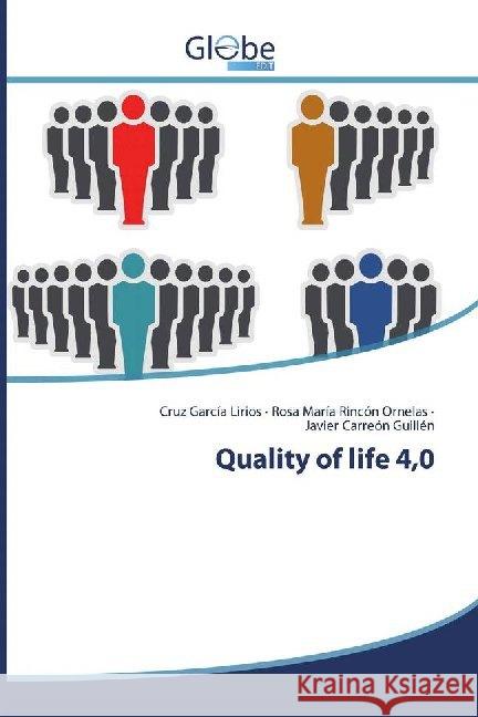 Quality of life 4,0 García Lirios, Cruz; Rincón Ornelas, Rosa María; Carreón Guillén, Javier 9786139416295 GlobeEdit