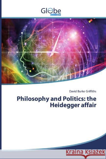 Philosophy and Politics: the Heidegger affair Griffiths, David Burke 9786139416493