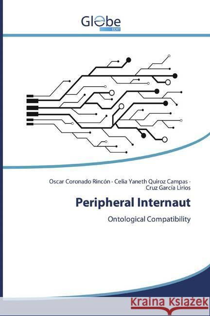 Peripheral Internaut : Ontological Compatibility Coronado Rincón, Oscar; Quiroz Campas, Celia Yaneth; García Lirios, Cruz 9786139416851