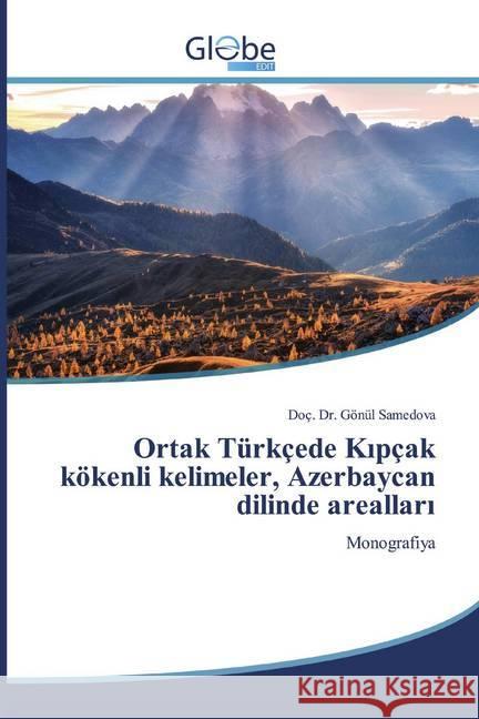 Ortak Türkçede Kipçak kökenli kelimeler, Azerbaycan dilinde areallari : Monografiya Samedova, Gönül 9786139416967