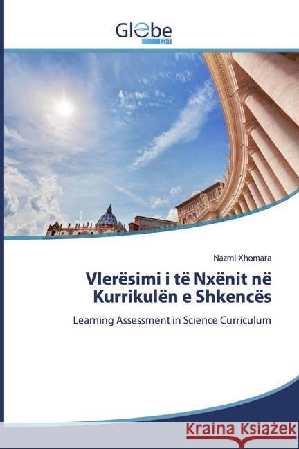 Vlerësimi i të Nxënit në Kurrikulën e Shkencës : Learning Assessment in Science Curriculum Xhomara, Nazmi 9786139418053 GlobeEdit