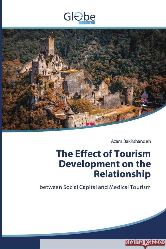 The Effect of Tourism Development on the Relationship Bakhshandeh, Azam 9786139418213