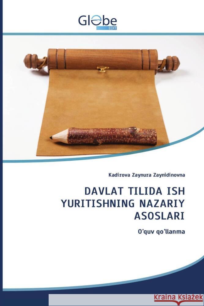 DAVLAT TILIDA ISH YURITISHNING NAZARIY ASOSLARI Zaynidinovna, Kadirova Zaynura 9786139418589 GlobeEdit