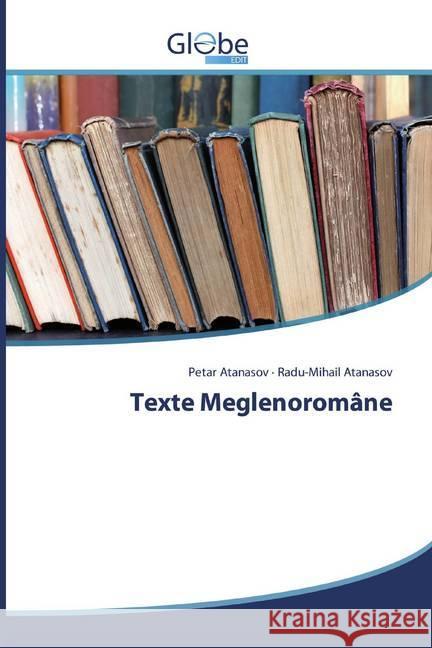 Texte Meglenoromâne Atanasov, Petar; Atanasov, Radu-Mihail 9786139419265