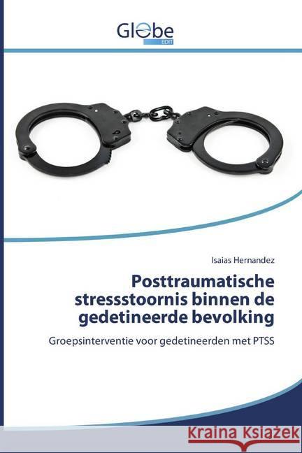 Posttraumatische stressstoornis binnen de gedetineerde bevolking : Groepsinterventie voor gedetineerden met PTSS Hernandez, Isaias 9786139419593 GlobeEdit