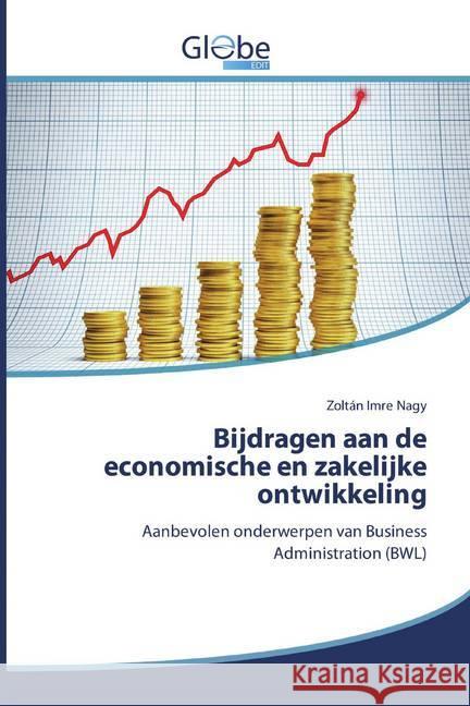 Bijdragen aan de economische en zakelijke ontwikkeling : Aanbevolen onderwerpen van Business Administration (BWL) Nagy, Zoltán Imre 9786139419968