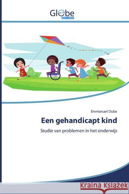 Een gehandicapt kind : Studie van problemen in het onderwijs Dube, Emmanuel 9786139420186