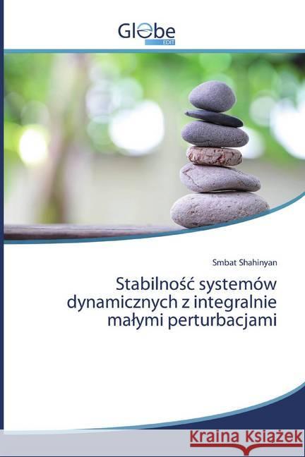 Stabilnosc systemów dynamicznych z integralnie malymi perturbacjami Shahinyan, Smbat 9786139420438 GlobeEdit