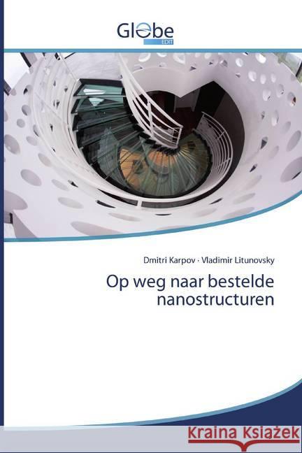 Op weg naar bestelde nanostructuren Karpov, Dmitri; Litunovsky, Vladimir 9786139420582