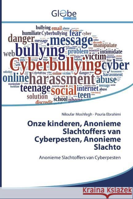 Onze kinderen, Anonieme Slachtoffers van Cyberpesten, Anonieme Slachto : Anonieme Slachtoffers van Cyberpesten Moshfegh, Niloufar; Ebrahimi, Pouria 9786139420919