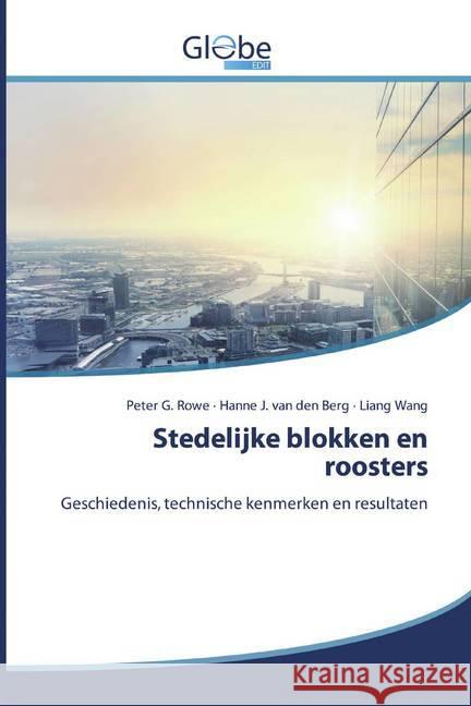 Stedelijke blokken en roosters : Geschiedenis, technische kenmerken en resultaten Rowe, Peter G.; J. van den Berg, Hanne; Wang, Liang 9786139421176 GlobeEdit