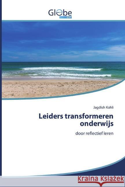 Leiders transformeren onderwijs : door reflectief leren Kohli, Jagdish 9786139421312