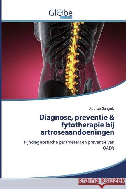 Diagnose, preventie & fytotherapie bij artroseaandoeningen : Pijndiagnostische parameters en preventie van OAD's Ganguly, Apurba 9786139421633