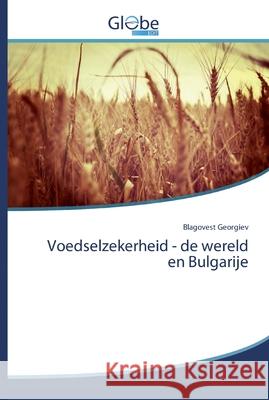 Voedselzekerheid - de wereld en Bulgarije Georgiev, Blagovest 9786139421947 GlobeEdit