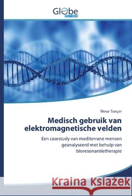 Medisch gebruik van elektromagnetische velden Tunçer, İlknur 9786139422104