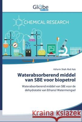 Waterabsorberend middel van SBE voor biopetrol Abd Aziz, Azharin Shah 9786139422333 GlobeEdit