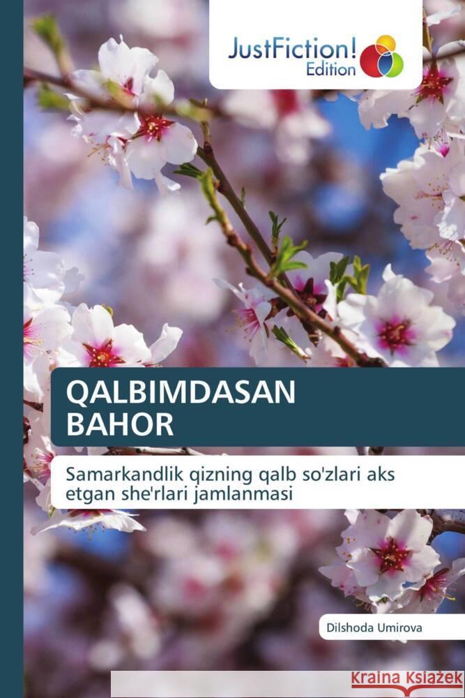 QALBIMDASAN BAHOR Umirova, Dilshoda 9786139424139 JustFiction Edition