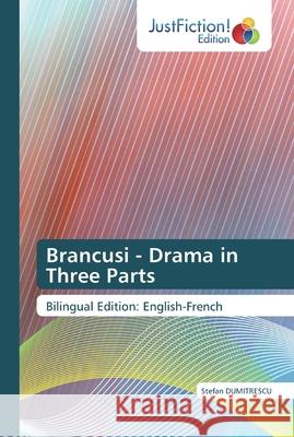 Brancusi - Drama in Three Parts Dumitrescu, Ştefan 9786139424245 JustFiction Edition