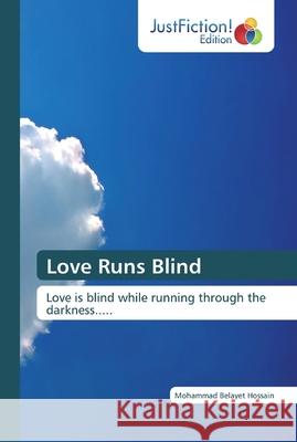 Love Runs Blind Hossain, Mohammad Belayet 9786139424382