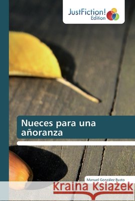 Nueces para una añoranza González Busto, Manuel 9786139425174