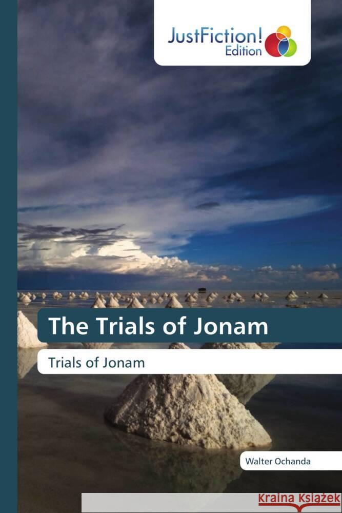 The Trials of Jonam Ochanda, Walter 9786139425655 JustFiction Edition