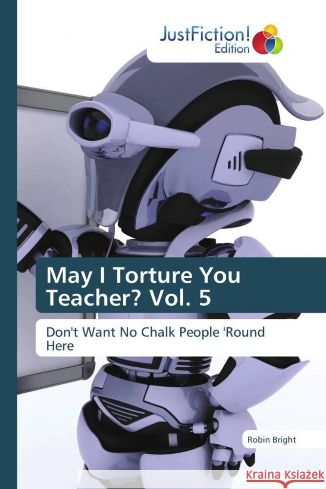 May I Torture You Teacher? Vol. 5 Bright, Robin 9786139426126