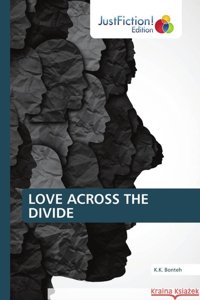LOVE ACROSS THE DIVIDE BONTEH, K.K. 9786139427048 JustFiction Edition
