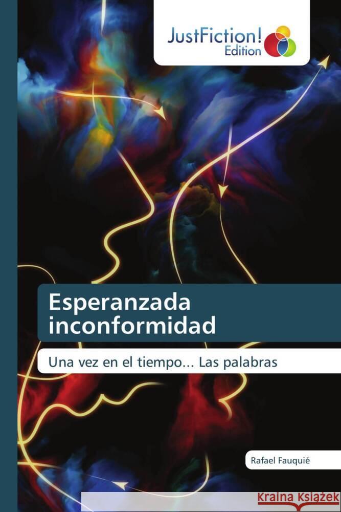 Esperanzada inconformidad Fauquié, Rafael 9786139427413 JustFiction Edition