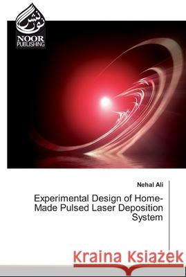 Experimental Design of Home-Made Pulsed Laser Deposition System Ali, Nehal 9786139427765