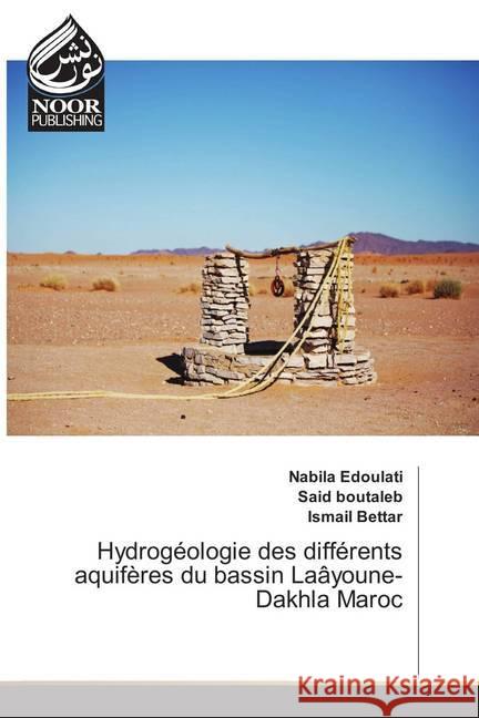 Hydrogéologie des différents aquifères du bassin Laâyoune-Dakhla Maroc Edoulati, Nabila; Boutaleb, Said; Bettar, Ismail 9786139428472 Noor Publishing