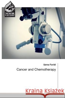 Cancer and Chemotherapy Faridi, Uzma 9786139428694