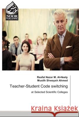 Teacher-Student Code switching M. Al-Heety, Raafat Nazar 9786139429219 Noor Publishing