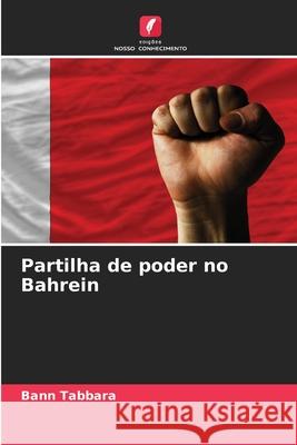 Partilha de poder no Bahrein Tabbara, Bann 9786139429325 Edições Nosso Conhecimento
