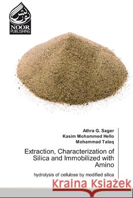 Extraction, Characterization of Silica and Immobilized with Amino G. Sager, Athra 9786139429714 Noor Publishing