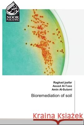 Bioremediation of soil Jaafar, Raghad; Al-Taee, Asaad; Al-Sulami, Amin 9786139429936