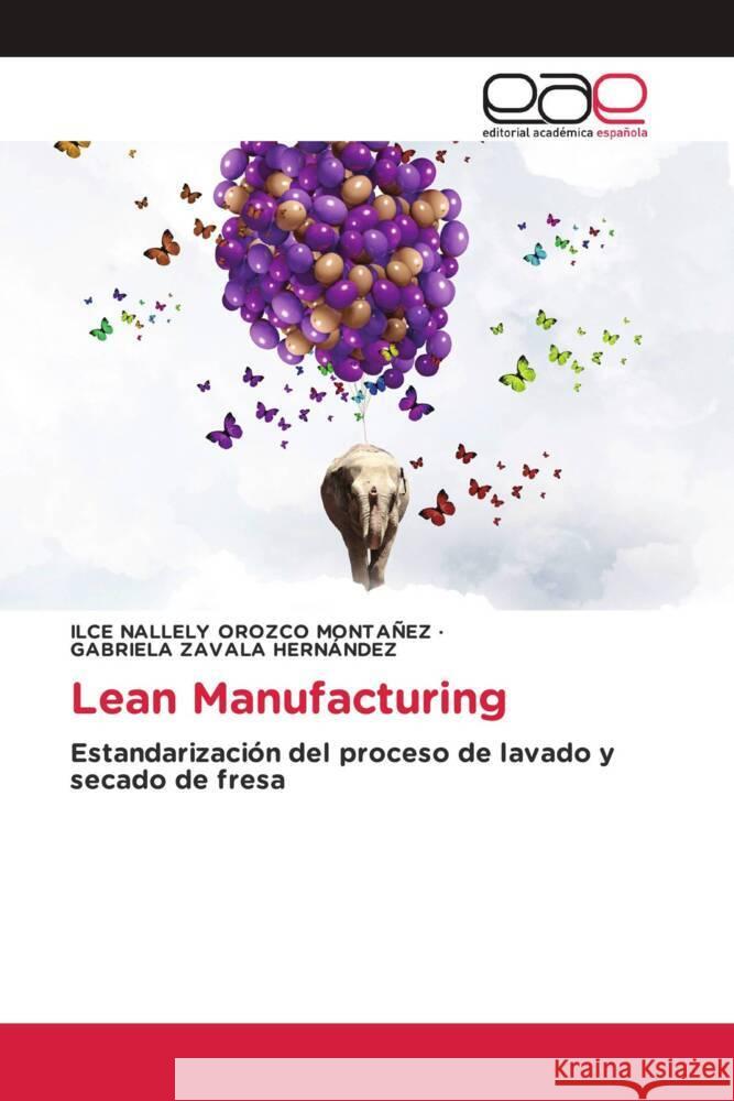 Lean Manufacturing Orozco Montañez, Ilce Nallely, Zavala Hernández, Gabriela 9786139432806 Editorial Académica Española