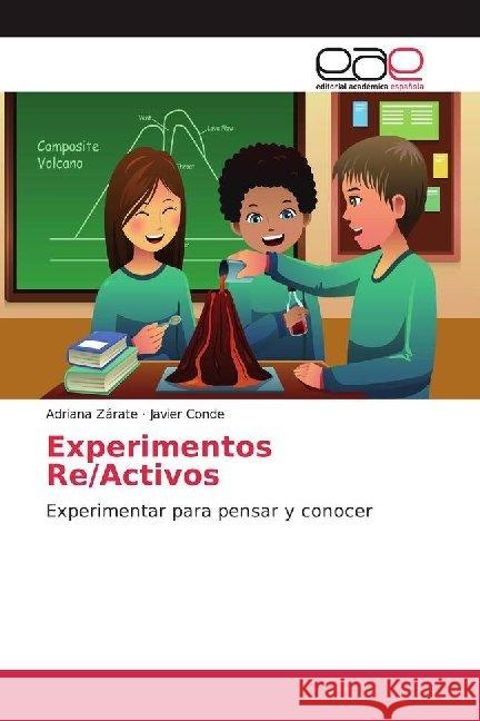 Experimentos Re/Activos : Experimentar para pensar y conocer Zárate, Adriana; Conde, Javier 9786139433100 Editorial Académica Española