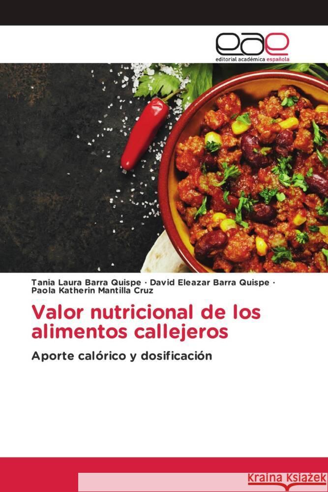 Valor nutricional de los alimentos callejeros Barra Quispe, Tania Laura, Barra Quispe, David Eleazar, Mantilla Cruz, Paola Katherin 9786139433414