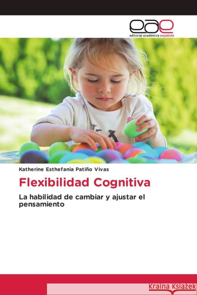 Flexibilidad Cognitiva Katherine Esthefania Pati? 9786139434077 Editorial Academica Espanola