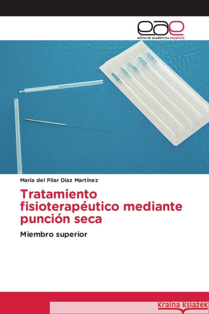 Tratamiento fisioterapéutico mediante punción seca Díaz Martínez, María del Pilar 9786139434176 Editorial Académica Española