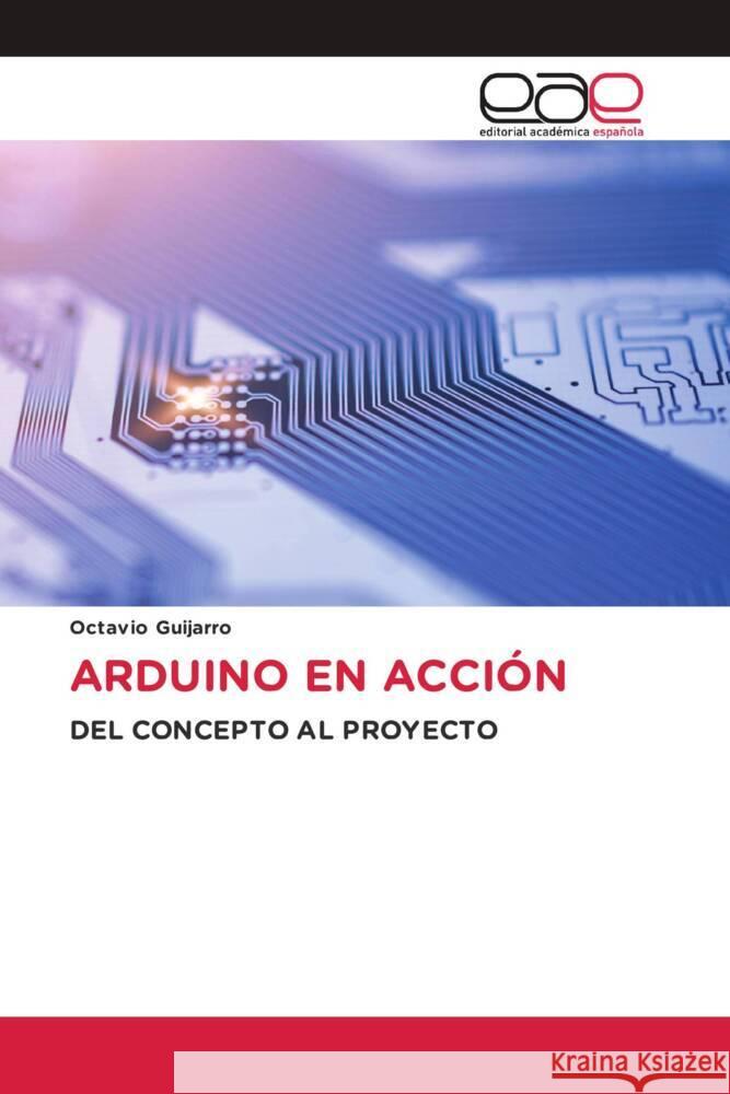 ARDUINO EN ACCIÓN Guijarro, Octavio 9786139434251