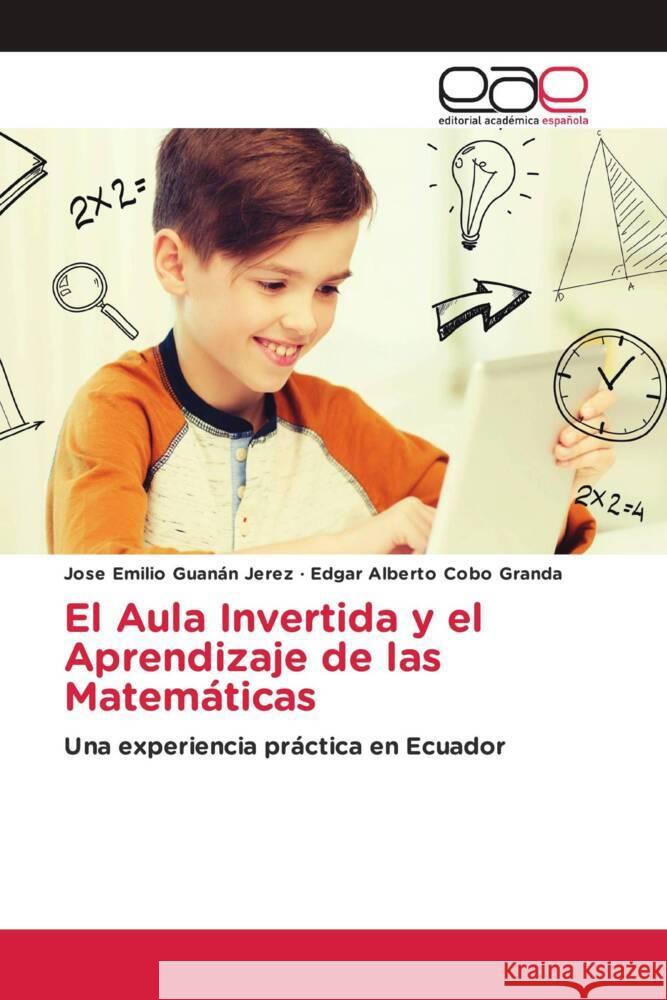 El Aula Invertida y el Aprendizaje de las Matem?ticas Jose Emilio Guan? Edgar Alberto Cob 9786139435463 Editorial Academica Espanola