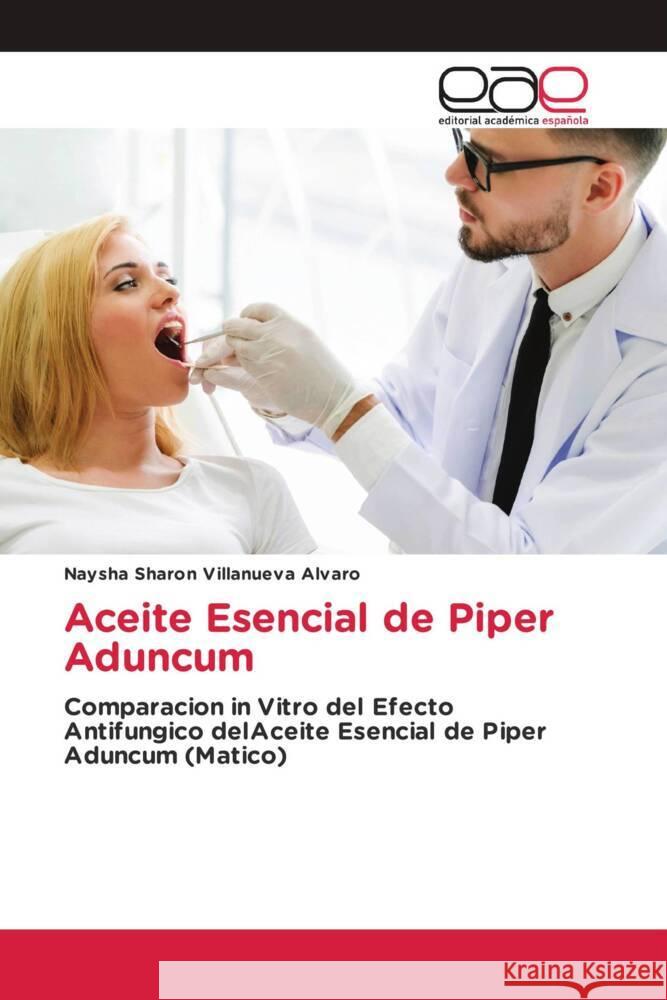 Aceite Esencial de Piper Aduncum Villanueva Alvaro, Naysha Sharon 9786139435869 Editorial Académica Española