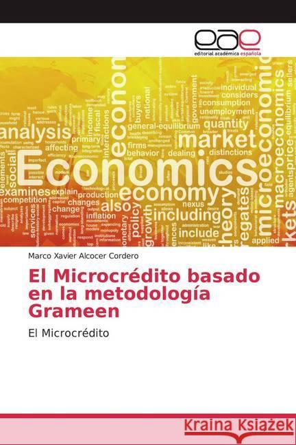 El Microcrédito basado en la metodología Grameen : El Microcrédito Alcocer Cordero, Marco Xavier 9786139436446