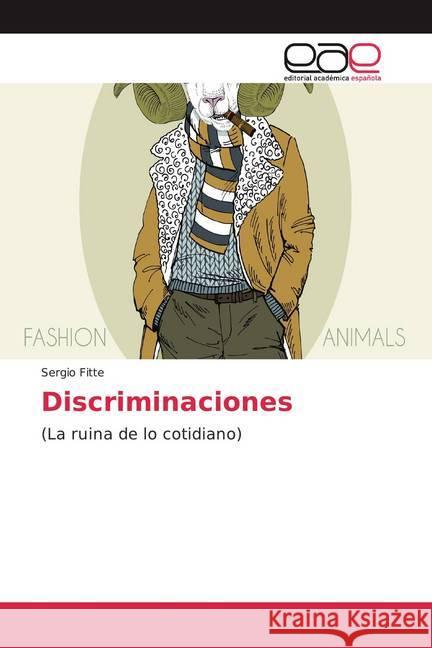 Discriminaciones : (La ruina de lo cotidiano) Fitte, Sergio 9786139436811