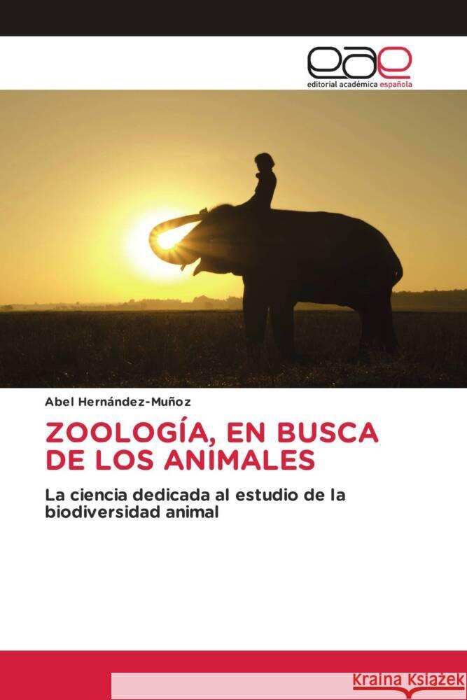 Zoolog?a, En Busca de Los Animales Abel Hern?ndez-Mu?oz 9786139437733