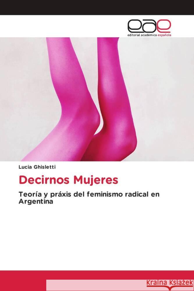 Decirnos Mujeres Ghisletti, Lucia 9786139438068 Editorial Académica Española