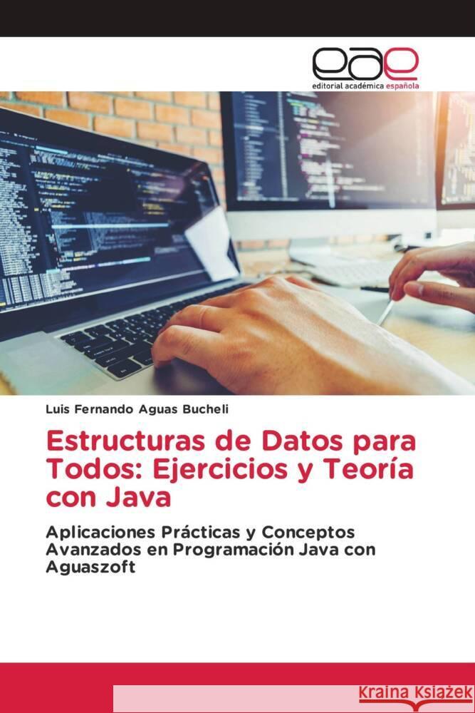 Estructuras de Datos para Todos: Ejercicios y Teor?a con Java Luis Fernando Agua 9786139438129