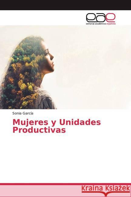 Mujeres y Unidades Productivas García, Sonia 9786139438143