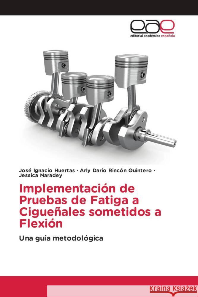 Implementación de Pruebas de Fatiga a Cigueñales sometidos a Flexión Huertas, José Ignacio, Rincón Quintero, Arly Darío, Maradey, Jessica 9786139438150